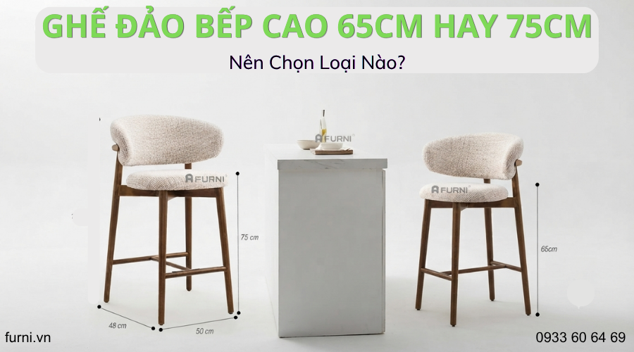 Ghế đảo bếp cao 65cm hay 75cm: Nên chọn loại nào?